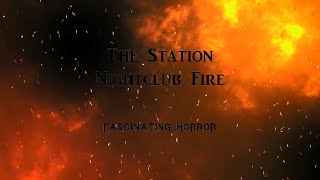 The Station Nightclub Fire  A Short Documentary  Fascinating Horror [upl. by Von610]